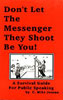 Don't Let The Messenger They Shoot Be You