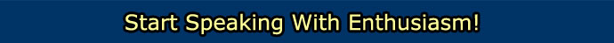 Start Speaking With Enthusiasm